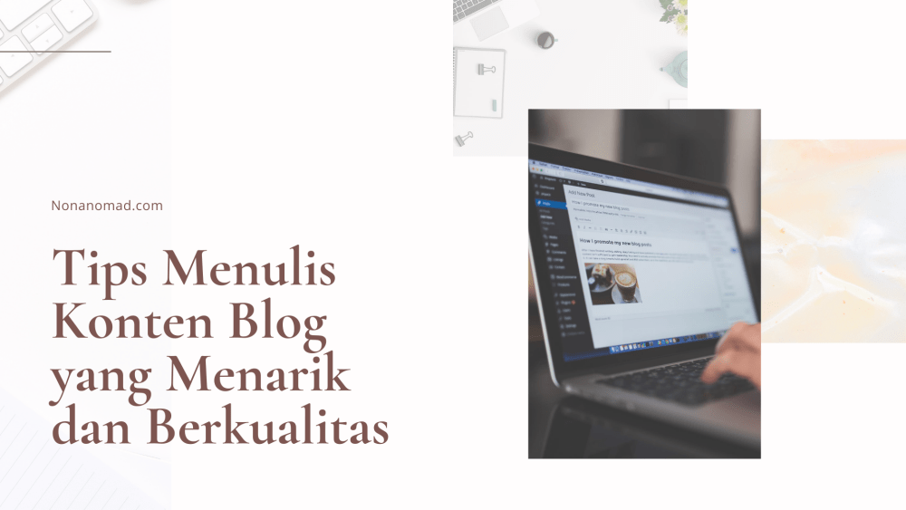 Menulis Konten Blog yang Berkualitas Panduan Lengkap